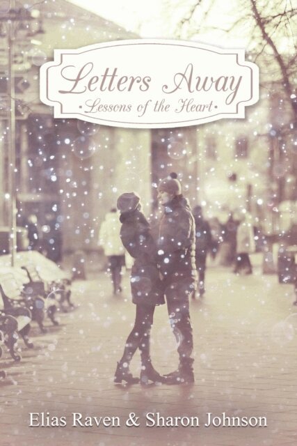 Sharon Johnson, Elias Raven - Letters Away - Lessons Of The Heart, E-bok