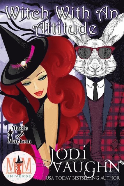 Jodi Vaughn - Witch With An Attitude : Magic and Mayhem Universe, E-bok