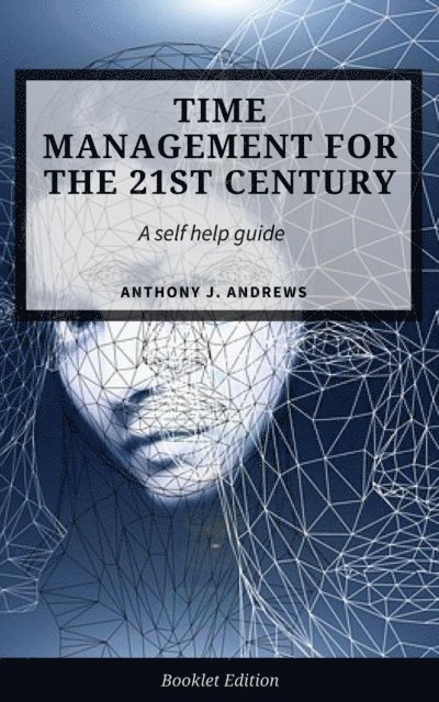 Anthony J. Andrews - Time Management For The 21st Century, E-bok. Tillgänglighet: Lägg i varukorg