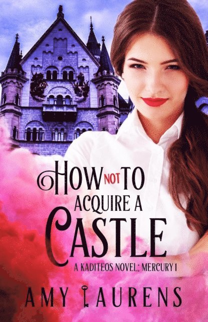 Amy Laurens - How Not To Acquire A Castle, E-bok