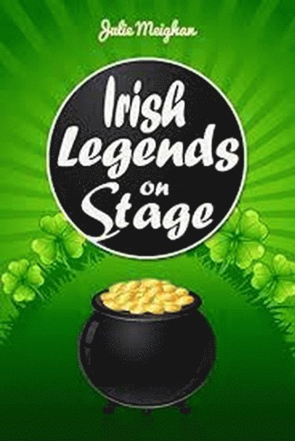 Julie Meighan - Irish  Legends on Stage, E-bok