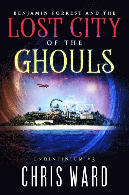Chris Ward - Benjamin Forrest and the Lost City of the Ghouls, E-bok