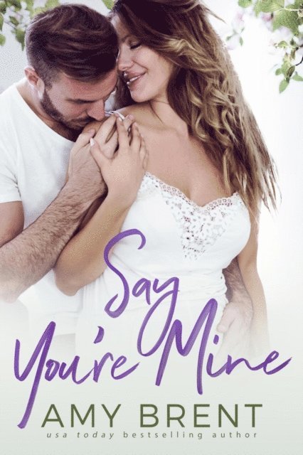 Amy Brent - Say You're Mine, E-bok