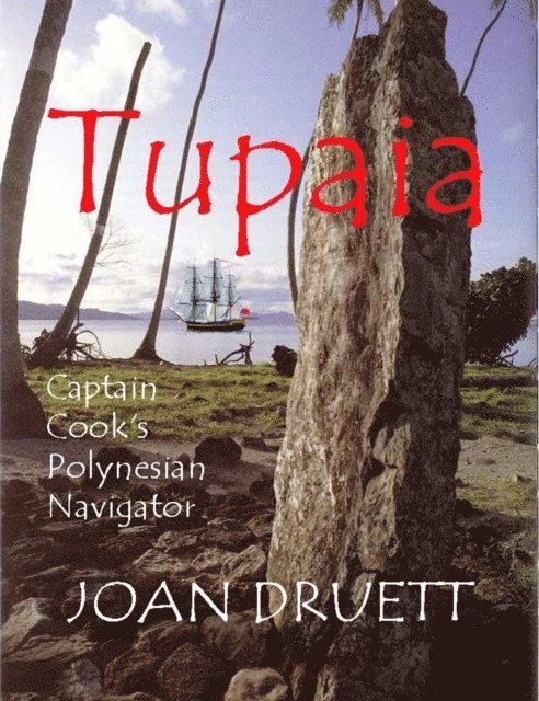 JOAN DRUETT - Tupaia, Captain Cook's Polynesian Navigator, E-bok