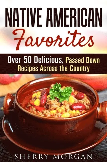 Sherry Morgan - Native American Favorites: Over 50 Delicious, Passed Down Recipes Across the Country, E-bok. Tillgänglighet: Lägg i varukorg