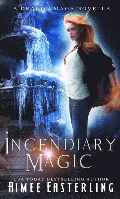 Aimee Easterling - Incendiary Magic, E-bok