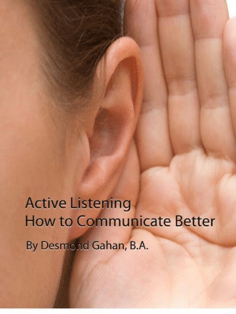 Desmond Gahan - Active Listening: How to Communicate Better, E-bok