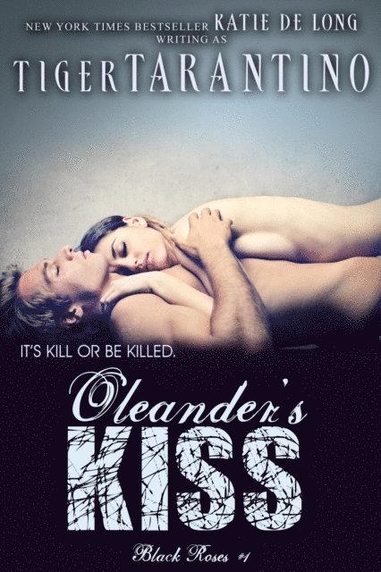 Tiger Tarantino, Katie de Long - Oleander's Kiss, E-bok