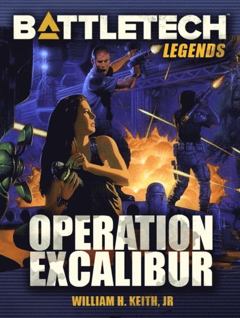 Jr. William H. Keith - BattleTech Legends: Operation Excalibur, E-bok