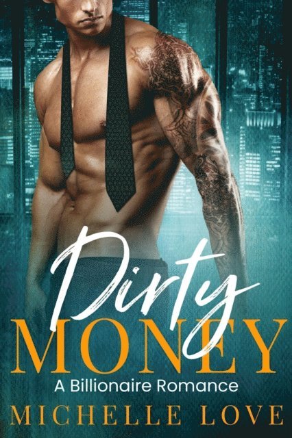 Michelle Love - Dirty Money: A Billionaire Romance, E-bok