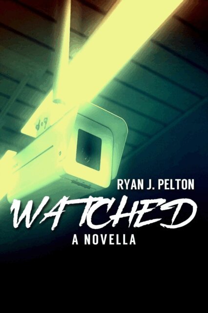 Ryan J. Pelton - Watched: A Novella of Suspense, E-bok