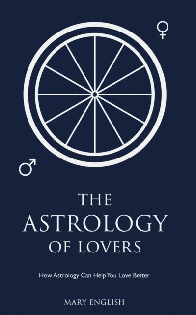 Mary English - Astrology of Lovers, How Astrology Can Help You Love Better, E-bok