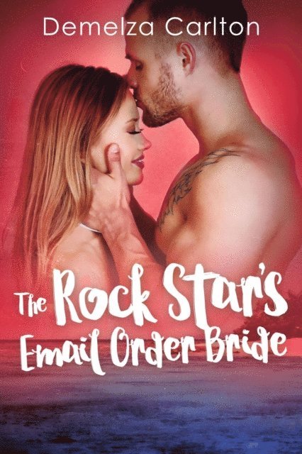 Demelza Carlton - Rock Star's Email Order Bride, E-bok