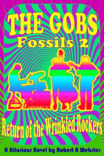 Robert A Webster - Gobs - Return of the Wrinkled Rockers, E-bok