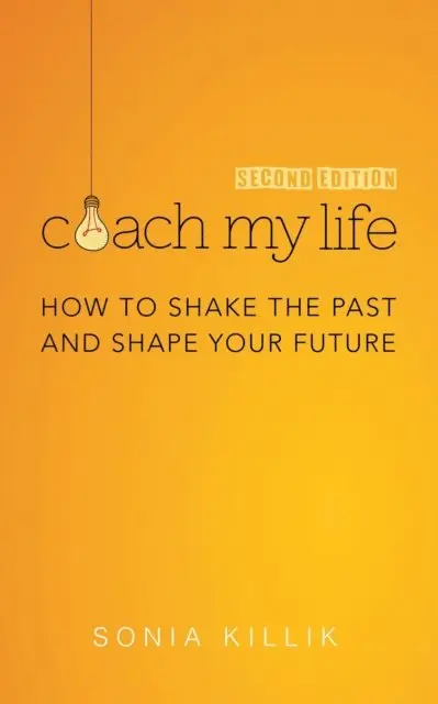 Sonia Killik - Coach My Life: How to Shake the Past and Shape your Future, E-bok. Tillgänglighet: Lägg i varukorg