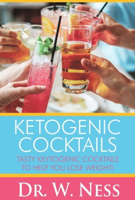 Dr. W. Ness - Ketogenic Cocktails, E-bok. Tillgänglighet: Lägg i varukorg