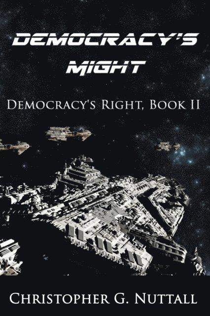 Christopher G. Nuttall - Democracy's Might, E-bok