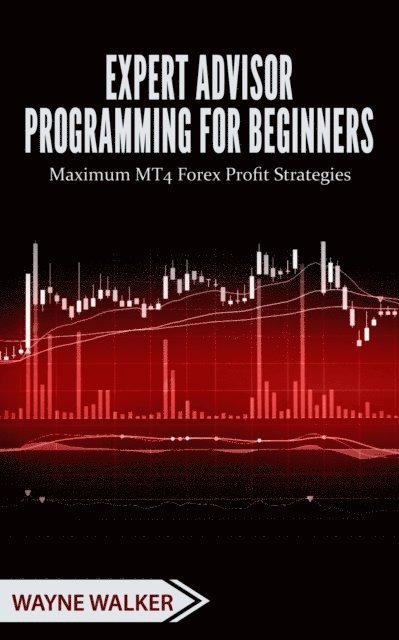 Wayne Walker - Expert Advisor Programming for Beginners, E-bok