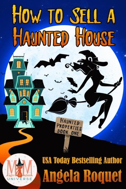 Angela Roquet - How to Sell a Haunted House: Magic and Mayhem Universe, E-bok