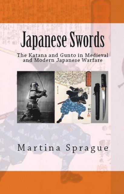 Martina Sprague - Japanese Swords: The Katana and Gunto in Medieval and Modern Japanese Warfare, E-bok. Tillgänglighet: Lägg i varukorg