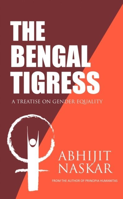Abhijit Naskar - Bengal Tigress: A Treatise on Gender Equality, E-bok