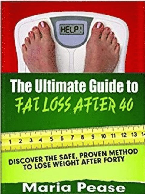 Maria Pease - Ultimate Guide to Fat Loss After 40, E-bok