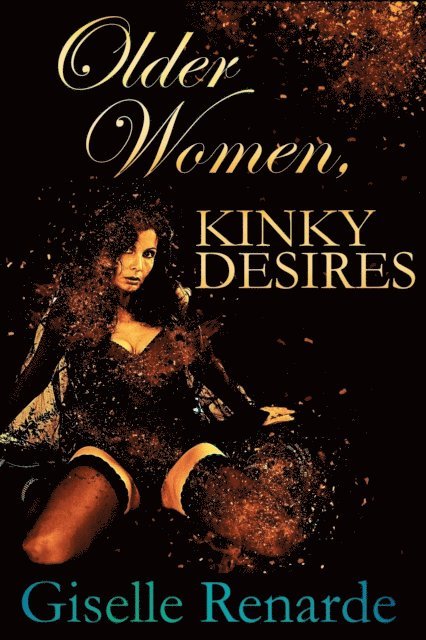 Giselle Renarde - Older Women, Kinky Desires, E-bok