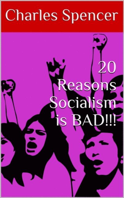 Charles Spencer - 20 Reasons Socialism is BAD!!!, E-bok