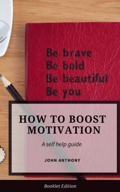 John Anthony - How to Boost Motivation, E-bok