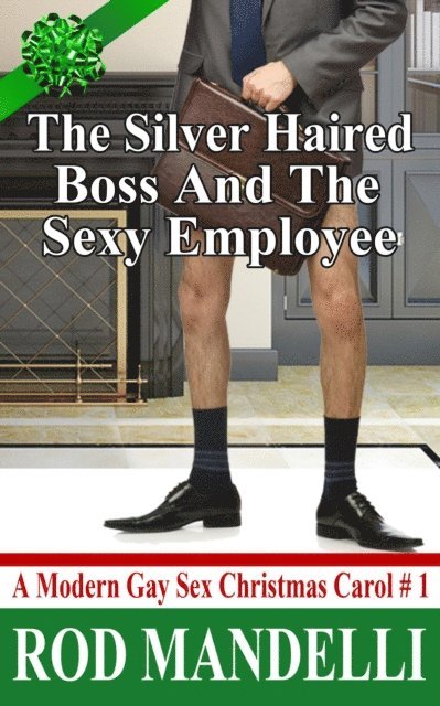 Rod Mandelli - Silver Haired Boss and the Sexy Employee, E-bok