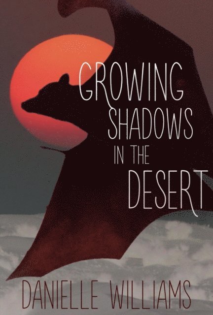 Danielle Williams - Growing Shadows in the Desert, E-bok
