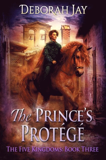 Deborah Jay - Prince's Protege - The Five Kingdoms #3, E-bok