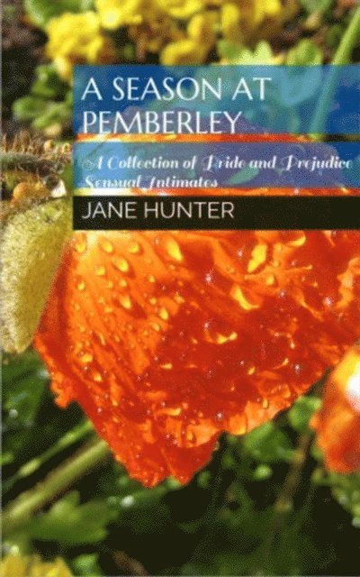 Petra Belmonte, Helene Curtis, Jane Hunter - Season at Pemberley: A Collection of Pride and Prejudice Sensual Intimates, E-bok
