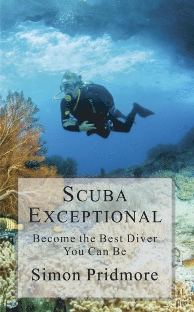 Simon Pridmore - Scuba Exceptional - Become the Best Diver You Can Be, E-bok. Tillgänglighet: Lägg i varukorg