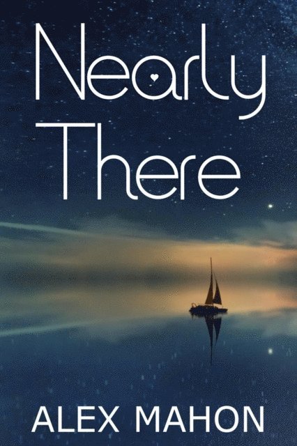 Alex Mahon - Nearly There, E-bok