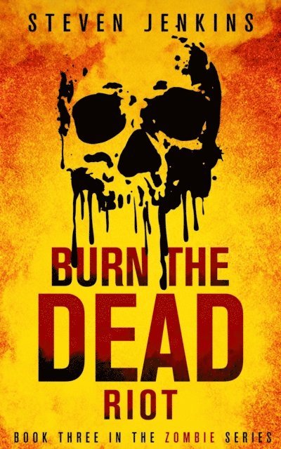 Steven Jenkins - Burn The Dead: Riot, E-bok