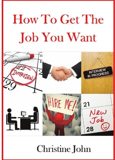 Christine John - How to Get the Job You Want, E-bok. Tillgänglighet: Lägg i varukorg