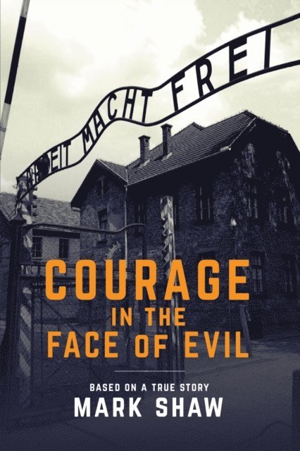 Mark Shaw - Courage in the Face of Evil, E-bok