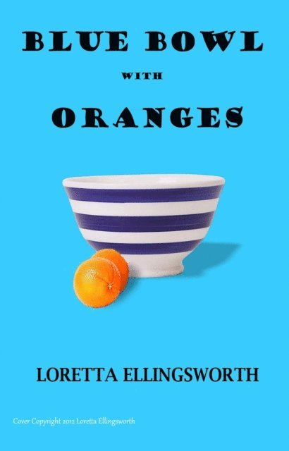 Loretta Ellingsworth - Blue Bowl With Oranges, E-bok