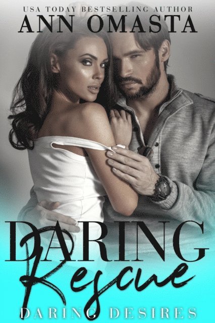Ann Omasta - Daring Rescue: A sizzling rescue romance, E-bok