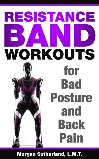 Morgan Sutherland - Resistance Band Workouts for Bad Posture and Back Pain, E-bok. Tillgänglighet: Lägg i varukorg