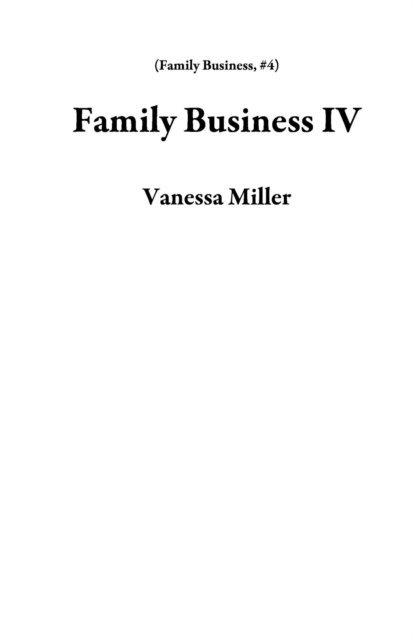 Vanessa Miller - Family Business IV, E-bok