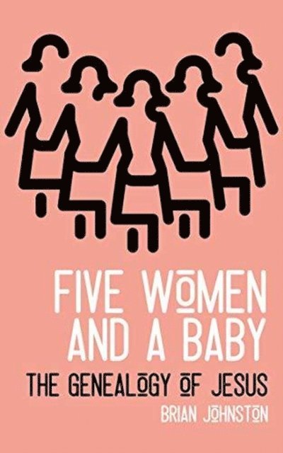 Brian Johnston - Five Woman and a Baby - The Genealogy of Jesus, E-bok