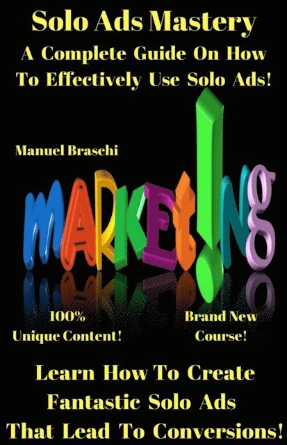 Manuel Braschi - Solo Ads Mastery - Learn How To Create Fantastic Solo Ads That Lead To Conversions!, E-bok. Tillgänglighet: Lägg i varukorg