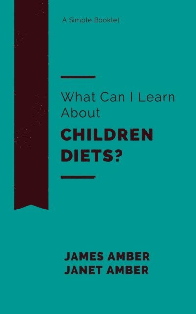 Janet Amber, James Amber - What Can I Learn About Children Diets?, E-bok. Tillgänglighet: Lägg i varukorg