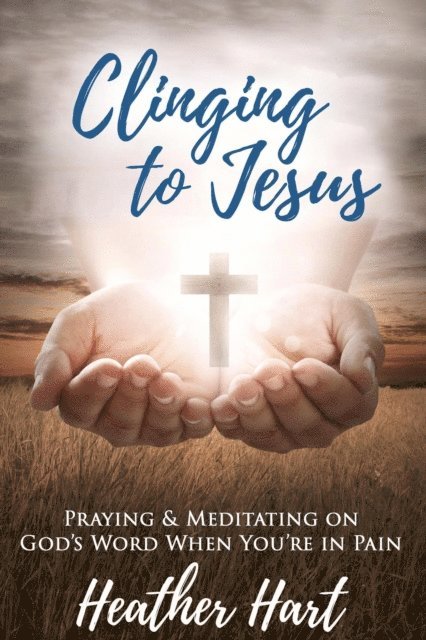Heather Hart - Clinging to Jesus, E-bok