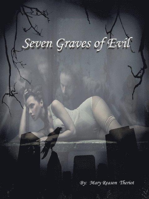 Mary Reason Theriot - Seven Graves of Evil, E-bok