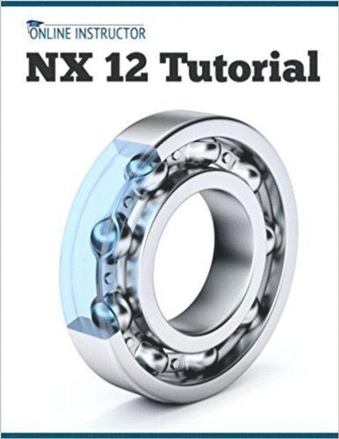Online Instructor - NX 12 Tutorial, E-bok