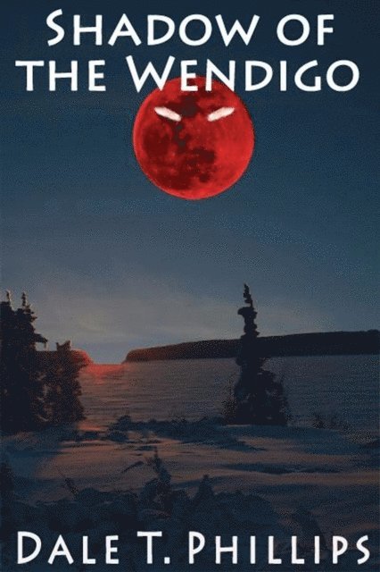 Dale T. Phillips - Shadow of the Wendigo, E-bok