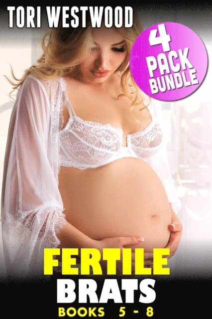 Tori Westwood - Fertile Brats : 4 Pack Bundle 2 (Books 5 - 8) (Age Gap Erotica Breeding Erotica May December Erotica Pregnancy Erotica XXX Age Difference Bundle Collection Erotica), E-bok